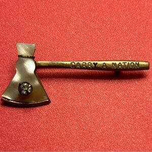 Carry A Nation Hatchet Pin